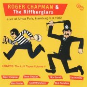 Roger Chapman & The Riffburglars - Chappo: Loft Tapes, Vol. 4 (Live, Unca Po's, Hamburg, 5 March 1982) (2006/2022)