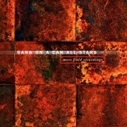 Bang On A Can All-Stars - More Field Recordings (2017)