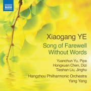 Yuanchun Yu, Hongxuan Chen, Hangzhou Philharmonic Orchestra, Yang Yang - Xiaogang Ye: Song of Farewell Without Words, Op. 61B (2024) [Hi-Res]