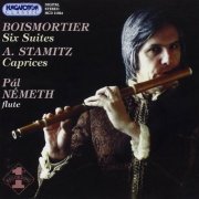 Pal Nemeth - Boismortier: Six Suites / Stamitz - 8 Caprices (2000)