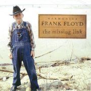 'Harmonica' Frank Floyd - The Missing Link (2002)