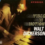 Walt Dickerson - Vibes In Motion (2006)