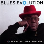 Charles 'Big Daddy' Stallings - Blues Evolution (2007)