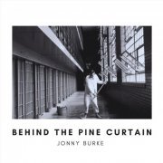 Jonny Burke - Behind the Pine Curtain (2022)