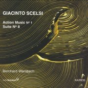 Bernhard Wambach - Giacinto Scelsi - Action music N° 1 / Suite N° 8 (2003)