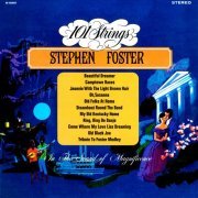 101 Strings Orchestra - Stephen Foster (2021 Remaster from the Original Alshire Tapes) (2021) [Hi-Res]