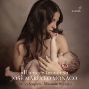 Jose Maria Lo Monaco, Divino Sospiro, Massimo Mazzeo - All'amore immenso: Music for Virgin Mary & Maria Maddalena (2022)