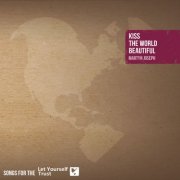 Martyn Joseph - Kiss the World Beautiful (Songs for the Let Yourself Trust) (2014)