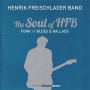 Henrik Freischlader Band - The Soul Of Hfb - Funk 'N' Blues & Ballads (2012)