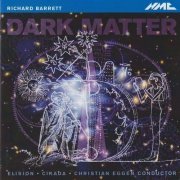 Elision, Cicada Ensemble, Christian Eggen - Richard Barrett: Dark Matter (2012) CD-Rip