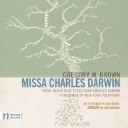 New York Polyphony - Gregory W. Brown: Missa Charles Darwin (Commentary Edition) (2017)