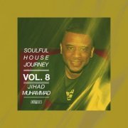 Jihad Muhammad - Soulful House Journey, Vol. 8 (2022)