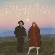 3 Pairs of Boots - Mighty Love (2022)