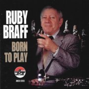 Ruby Braff - Born to Play (1999)