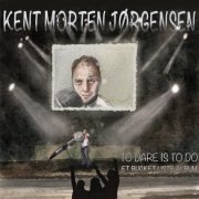 Kent Morten Jørgensen - To Dare Is to Do Et Bucketliste Album (2023)