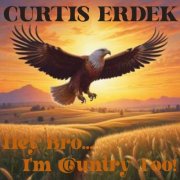 Curtis Erdek - Hey Bro... I'm Country Too! (2024) [Hi-Res]