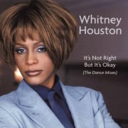 Whitney Houston - Dance Vault Remixes - It's Not Right But It's Okay (2006)