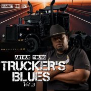 Arthur Young - A Trucker's Blues, Vol. 3 (2025)
