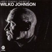 Wilko Johnson - I Keep It To Myself / The Best Of Wilko Johnson (2017) CD-Rip