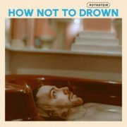 Rothstein - How Not To Drown (2023) Hi Res