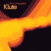 Klute - Fear Of People (Re-master 2021) (2021)