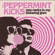 The Peppermint Kicks - Pop Rocks In My Chewing Gum (2025) Hi-Res