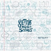 Settle Your Scores - Retrofit (2021)