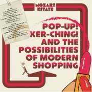 Mozart Estate - Pop-Up! Ker-Ching! And The Possibilities Of Modern Shopping (2023)