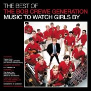 The Bob Crewe Generation - The Best Of The Bob Crewe Generation: Music To Watch Girls By (2006)