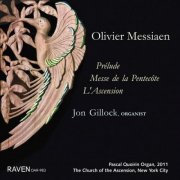 Jon Gillock - Olivier Messiaen: Prélude / Messe de la Pentecôte / l'Ascension (2017)