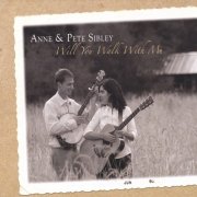 Anne & Pete Sibley - Will You Walk With Me (2005)