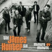 The James Hunter Six - Minute By Minute (2013)