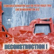 Giancarlo Schiaffini and The Peter Fraize Trio - Deconstruction! Live in Washington D.C. (2000)