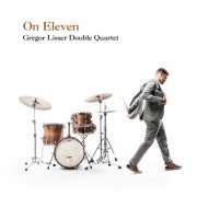 Gregor Lisser Double Quartet - On Eleven (2019)