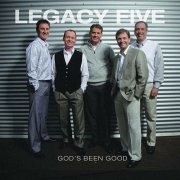 Legacy Five - God's Been Good (2023)