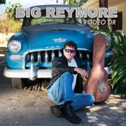 Big Reymore - Rodeo Dr (2019)