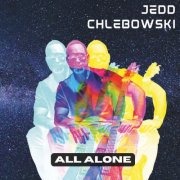 Jedd Chlebowski - All Alone (2022)