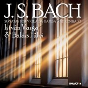 Istvan Varga & Balazs Fülei - J. S. BACH: Sonatas for Viola da Gamba (2025) Hi-Res