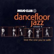 VA - Mojo Club Presents Dancefloor Jazz Volume 8 (Love The One You're With) (1999)