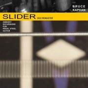 Bruce Kaphan - Slider (2022 Remaster) (2023) [Hi-Res]