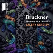 Münchner Philharmoniker, Valery Gergiev - Bruckner: Symphony No. 4, "Romantic" (2016) [Hi-Res]