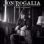 Jon Rogalia - A Little Too Country (2019)