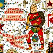 Frank Catalano and Jimmy Chamberlin - God's Gonna Cut You Down (2015/2019)