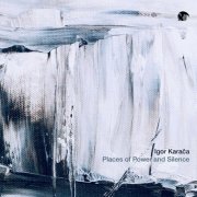 Igor Karaca - Places of Power and Silence (2026) Hi-Res