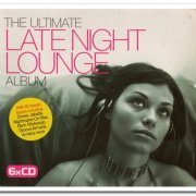 VA - The Ultimate Late Night Lounge Album [6CD Box Set] (2003)