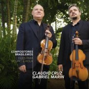 Claudio Cruz & Gabriel Marin - Compositores Brasileiros: Duos para Violino e Viola (2022) [Hi-Res]