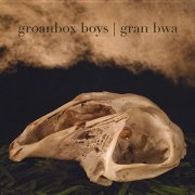 Groanbox Boys - Gran Bwa (2008)