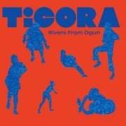 Ticora - Rivers From Ogun (2021) [Hi-Res]