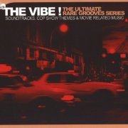 VA - The Vibe! The Ultimate Rare Grooves Series Vol. 9: Soundtracks, Cop Show Themes & Movie Related Music (2004)