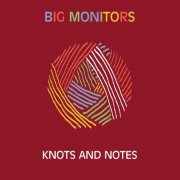 Big Monitors - Knots and Notes (2021)